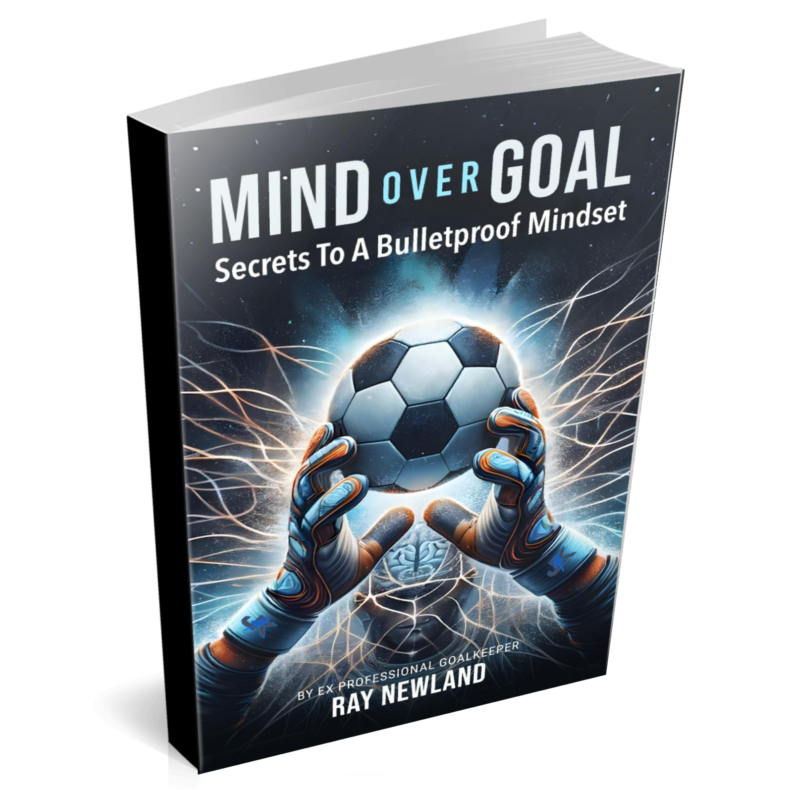 Mind Over Goal;  Secrets to a Bullet Proof Mindset - (Paperback)